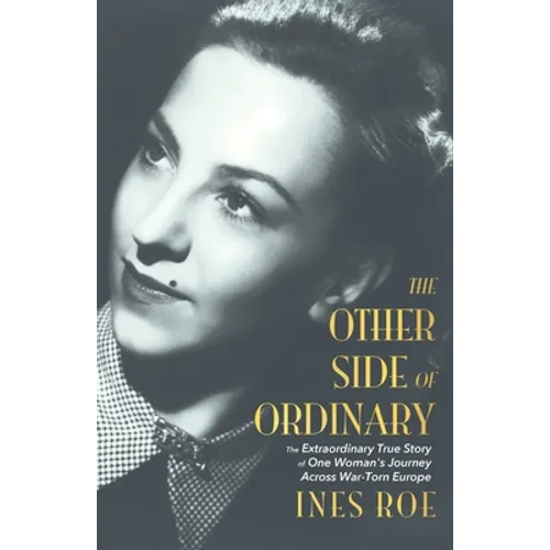 The Other Side of Ordinary: The Extraordinary True Story of One Woman's Journey Across War-Torn Europe - Paperback