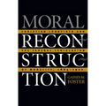 Moral Reconstruction: Christian Lobbyists and the Federal Legislation of Morality, 1865-1920 - Paperback