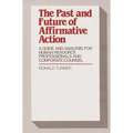 The Past and Future of Affirmative Action: A Guide and Analysis for Human Resource Professionals and Corporate Counsel - Hardcover
