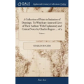 A Collection of Prints in Imitation of Drawings. To Which are Annexed Lives of Their Authors With Explanatory and Critical Notes by Charles Rogers ... - Hardcover