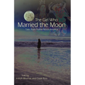 The Girl Who Married the Moon: Tales from Native North America - Paperback