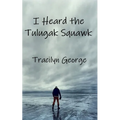 I Heard the Tulugak Squawk - Paperback