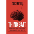 Thinkbait: The Definitive Guide to Reclaiming Human Creativity in the Age of AI - Paperback