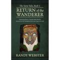 The Tarra Tales, Book I: Return of the Wanderer: Returning Home, a Traveler Must Stop the Ancient Evil He's Mistakenly Set Loose Upon His Land - Paperback