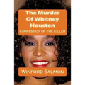 The Murder Of Whitney Houston: Confession of the killer - Paperback