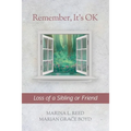 Remember, It's OK: Loss of a Sibling or Friend - Paperback