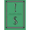 Non-Capital Wealth: On the Transformation of Money Into Its Other Forms - Paperback