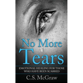 No More Tears: Emotional Healing For Those Who Have Been Scarred - Paperback