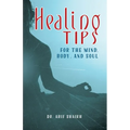 Healing Tips for the Mind, Body, and Soul - Paperback