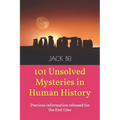 101 Unsolved Mysteries in Human History: Precious information released for the first time - Paperback