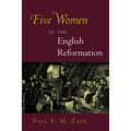 Five Women of the English Reformation - Paperback