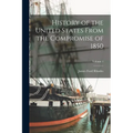 History of the United States From the Compromise of 1850; Volume 1 - Paperback