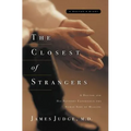 The Closest of Strangers: A Doctor and His Patients Experience the Human Side of Healing - Paperback