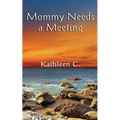 Mommy Needs a Meeting: and other essays - Paperback