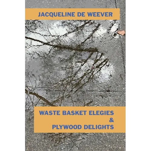 Waste Basket Elegies & Plywood Delights - Paperback