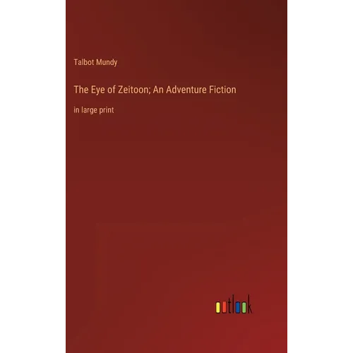 The Eye of Zeitoon; An Adventure Fiction: in large print - Hardcover