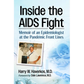Inside the AIDS Fight: Memoir of an Epidemiologist at the Pandemic Front Lines - Paperback
