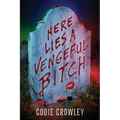 Here Lies a Vengeful Bitch - Paperback
