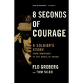 8 Seconds of Courage: A Soldier's Story from Immigrant to the Medal of Honor - Paperback