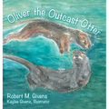Oliver the Outcast Otter - Hardcover