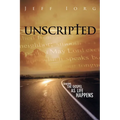 Unscripted: Sharing the Gospel as Life Happens: Sharing the Gospel as Life Happens - Paperback