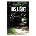 His Light at the End of Every Tunnel Revealed - Paperback