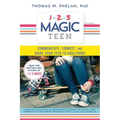 1-2-3 Magic Teen: Communicate, Connect, and Guide Your Teen to Adulthood - Paperback