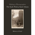 Making a Photographer: The Early Work of Ansel Adams - Hardcover