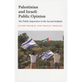 Palestinian and Israeli Public Opinion: The Public Imperative in the Second Intifada - Paperback