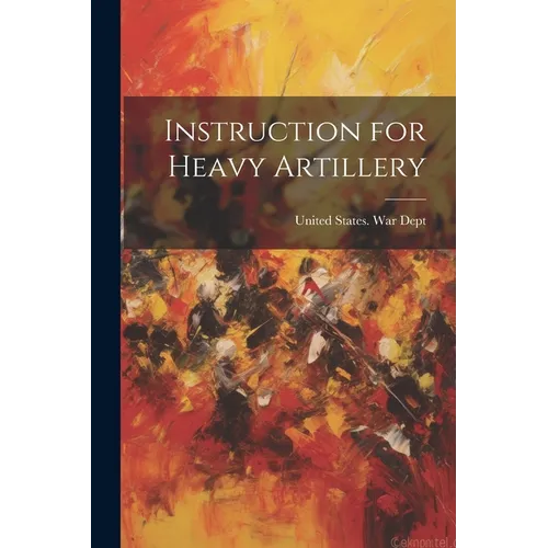 Instruction for Heavy Artillery - Paperback