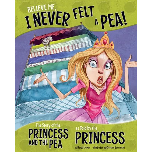 Believe Me, I Never Felt a Pea!: The Story of the Princess and the Pea as Told by the Princess - Paperback