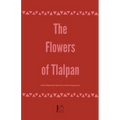 The Flowers of Tlalpan And More Bilingual Spanish-English Stories for Spanish Language Learners - Paperback