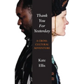 Thank You For Yesterday: A Cross-Cultural Adventure - Paperback