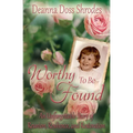 Worthy To Be Found: An Unforgettable Story of Reunion, Resilience, and Restoration - Paperback