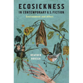 Ecosickness in Contemporary U.S. Fiction: Environment and Affect - Paperback