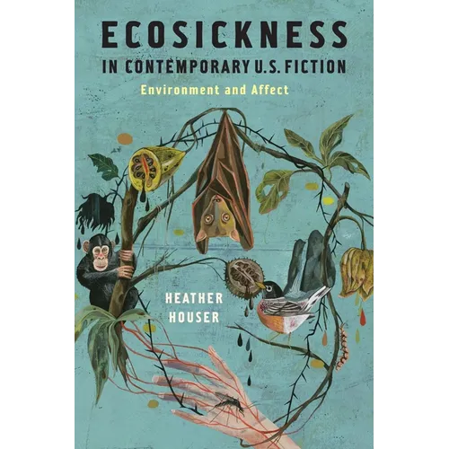 Ecosickness in Contemporary U.S. Fiction: Environment and Affect - Paperback