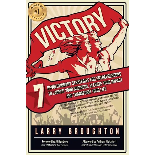 Victory: 7 Revolutionary Strategies for Entrepreneurs to Launch Your Business, Elevate Your Impact, and Transform Your Life - Paperback