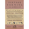 California Poultry Practice - Being Plain Hints For Beginners In The Rearing, Housing, Feeding, Protecting From Pests And Diseases And Marketing Of Po - Paperback