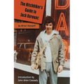 The Hitchhiker's Guide to Jack Kerouac: The Adventure of the Boulder '82 On The Road Conference - Finding Kerouac, Kesey and The Grateful Dead Alive & - Paperback