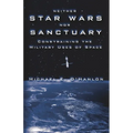 Neither Star Wars Nor Sanctuary: Constraining the Military Uses of Space - Paperback