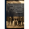 Stoddard's Rudiments Of Arithmetic, Embracing Mental And Written Exercises, For Beginners - Paperback