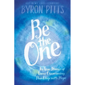 Be the One: Six True Stories of Teens Overcoming Hardship with Hope - Paperback