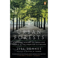 Urban Forests: A Natural History of Trees and People in the American Cityscape - Paperback