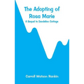 The Adopting of Rosa Marie: A Sequel to Dandelion Cottage - Paperback