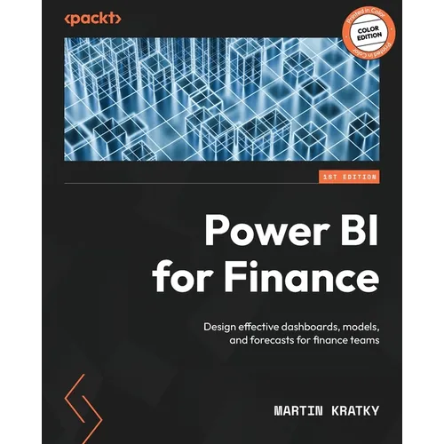 Power BI for Finance: Design effective dashboards, models, and forecasts for finance teams - Paperback