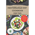 Mediterranean Diet Cookbook for Two: 20 Nutritious and Perfectly Healthy Eating Recipes for You - Paperback