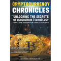 Cryptocurrency Chronicles: Unlocking The Secrets Of Blockchain Technology - Paperback