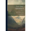 The Oak-Openings: Or, the Bee-Hunter; Volume 14 - Hardcover
