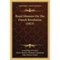 Royal Memoirs On The French Revolution (1823) - Paperback