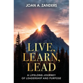 Live, Learn, Lead: A Lifelong Journey of Leadership and Purpose - Paperback